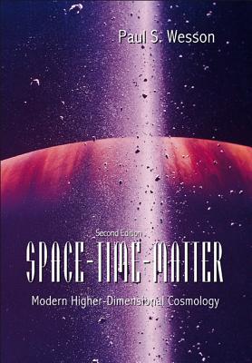 Space-Time-Matter: Modern Higher-Dimensional Cosmology (2nd Edition) - Wesson, Paul S