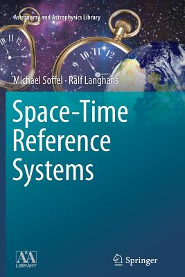 Space-Time Reference Systems - Soffel, Michael, and Langhans, Ralf
