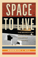 Space to Live: The Search for an Alternative Home for Humanity