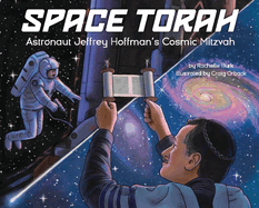 Space Torah: Astronaut Jeffrey Hoffman's Cosmic Mitzvah