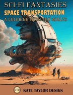 Space Transportation: A Coloring Book for Adults: A Creative Expression of Space Travel