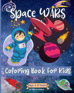 Space Wars Coloring Book For Kids Ages 4-8 years: Amazing Outer Space Coloring Pages for Kids