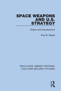 Space Weapons and U.S. Strategy: Origins and Development