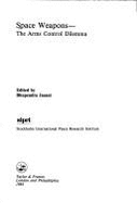 Space Weapons: The Arms Control Dilemma - Jasani, Bhupendra (Editor)