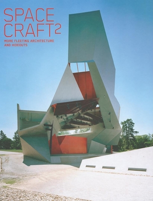 Spacecraft 2: More Fleeting Architecture and Hideouts - Di Ozesanmuseum Bamberg (Editor), and Feireiss, Lukas (Editor)