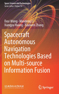 Spacecraft Autonomous Navigation Technologies Based on Multi-Source Information Fusion