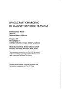 Spacecraft Charging by Magnetospheric Plasmas: Technical Papers Selected from the AIAA/Agu Symposium on Spacecraft Charging by Magnetospheric Plasmas,