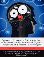 Spacecraft Proximity Operations Used to Estimate the Dynamical and Physical Properties of a Resident Space Object