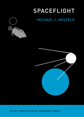 Spaceflight: A Concise History - Neufeld, Michael