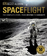 Spaceflight: The Complete Story from Sputnik to Curiosity