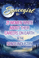 Spacegirl II: 21 Women Write about Their Careers on Earth in the Space Industry