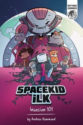 Spacekid iLK: Invasion 101 - Hammond, Andrew