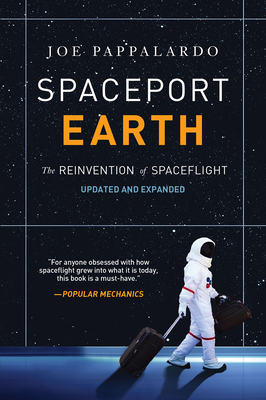 Spaceport Earth: The Reinvention of Spaceflight - Pappalardo, Joe