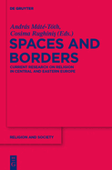 Spaces and Borders: Current Research on Religion in Central and Eastern Europe