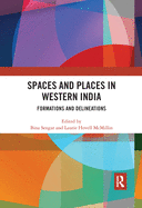 Spaces and Places in Western India: Formations and Delineations