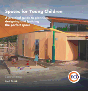 Spaces for Young Children, Second Edition: A Practical Guide to Planning, Designing and Building the Perfect Space