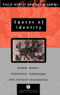 Spaces of Identity: Global Media, Electronic Landscapes and Cultural Boundaries