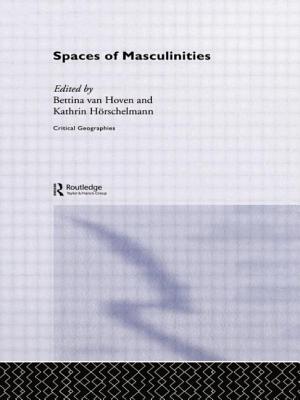 Spaces of Masculinities - Hrschelmann, Kathrin (Editor), and van Hoven, Bettina (Editor)