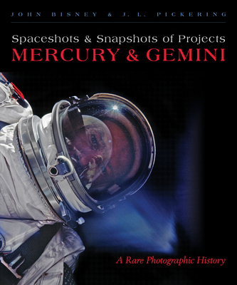 Spaceshots and Snapshots of Projects Mercury and Gemini: A Rare Photographic History - Bisney, John, and Pickering, J L