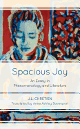 Spacious Joy: An Essay in Phenomenology and Literature