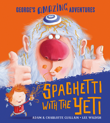 Spaghetti With the Yeti - Guillain, Adam, and Guillain, Charlotte