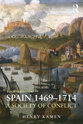 Spain, 1469-1714: A Society of Conflict - Kamen, Henry