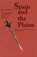 Spain and the Plains: Myths and Realities of Spanish Exploration and Settlement on the Great Plains