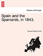 Spain and the Spaniards, in 1843. - Cook, Samuel Edward