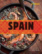 Spain: Recipes and Traditions from the Verdant Hills of the Basque Country to the Coastal Waters of Andalucia