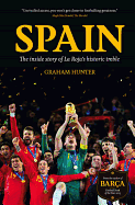 Spain: The Inside Story of La Roja's Historic Treble