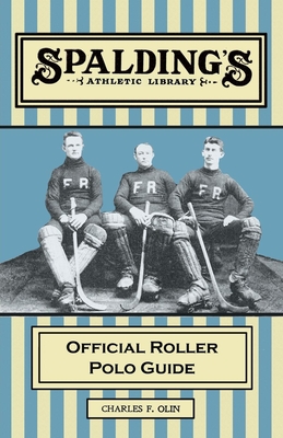 Spalding's Athletic Library - Official Roller Polo Guide - Olin, Chalres