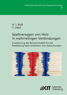 Spaltversagen von Holz in mehrreihigen Verbindungen - Erweiterung des Rechenmodells f?r die Rissbildung beim Eindrehen von Holzschrauben