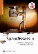 Spam Assassin. Leitfaden Zu Konfiguration, Integration Und Einsatz