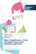 Spam Classification: Radix Encoded Fragmented Database Approach