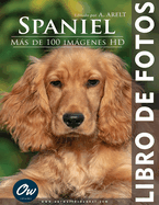 Spaniel: Libro de fotos - Ms de 100 imgenes HD