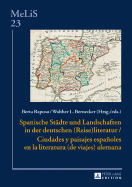 Spanische Staedte Und Landschaften in Der Deutschen (Reise)Literatur / Ciudades Y Paisajes Espaoles En La Literatura (de Viajes) Alemana