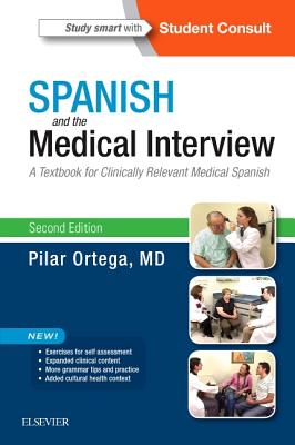 Spanish and the Medical Interview: A Textbook for Clinically Relevant Medical Spanish - Ortega, Pilar