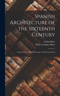 Spanish Architecture of the Sixteenth Century: General View of the Plateresque and Herrera Styles