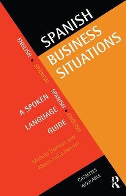 Spanish Business Situations: A Spoken Language Guide - Gorman, Michael, and Henson, Maria-Luisa