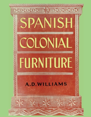 Spanish Colonial Furniture - Williams, Arthur Durward