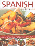 Spanish Cooking: Over 65 Delicious and Authentic Regional Spanish Recipes Shown in 300 Step-By-Step Photographs