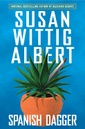 Spanish Dagger - Albert, Susan Wittig, Ph.D.