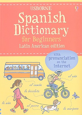 Spanish Dictionary for Beginners - Davies, Helen, Ms., and Irving, Nicole (Editor), and Robertson, Brian (Designer), and Straker, Jane, PhD (Consultant editor)