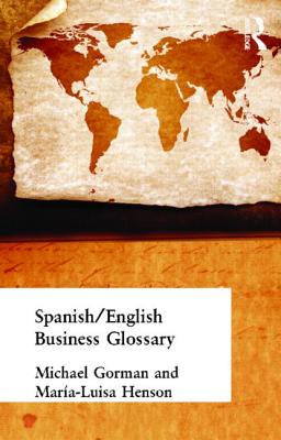 Spanish/English Business Glossary - Gorman, Michael, and Henson, Maria-Luisa