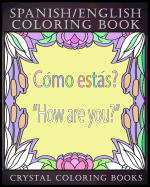 Spanish / English Coloring Book: 30 Spanish to English Essential Phrases to Learn for Any Trip to Spain, or English Speaking Country If You Speak Spanish. Stress Relief Educational Travel Book.
