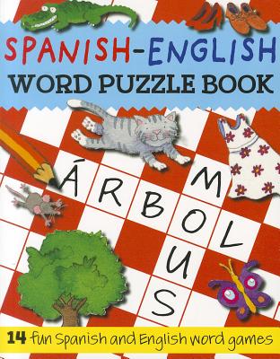 Spanish-English Word Puzzle Book: 14 Fun Spanish and English Word Games - Bruzzone, Catherine, and Croxon, Rachel, and Millar, Louise