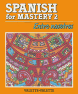 Spanish for Mastery 2: Entre Nosotros - Valette, Jean-Paul, and Valette, Rebecca M