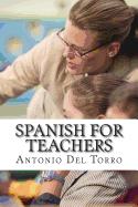 Spanish for Teachers: Essential Power Words and Phrases for Workplace Survival