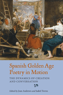 Spanish Golden Age Poetry in Motion: The Dynamics of Creation and Conversation