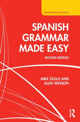 Spanish Grammar Made Easy - Zollo, Michael, and Wesson, Alan
